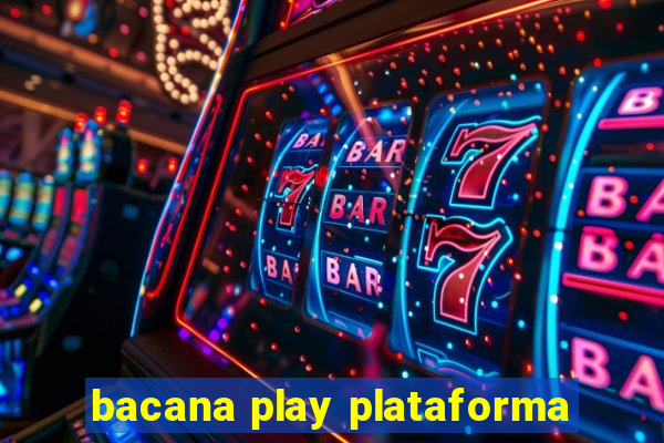 bacana play plataforma